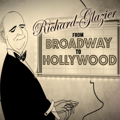 Key art for RICHARD GLAZIER: FROM BROADWAY TO HOLLYWOOD